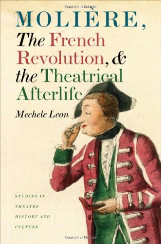 Molière, the French Revolution, and the Theatrical Afterlife (Studies Theatre Hist & Culture)