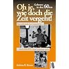 Oh je, wie die Zeit vergeht!: Geboren in den 60ern - Oh je, wie doch die Zeit vergeht: Sexualkunde im Unterricht...doch Bravo-Leser wussten mehr