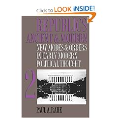 Republics Ancient and Modern, Volume II: New Modes and Orders in Early Modern Political Thought