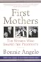 First Mothers: The Women Who Shaped The Presidents