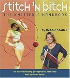Stitch 'N Bitch: The Knitter's Handbook