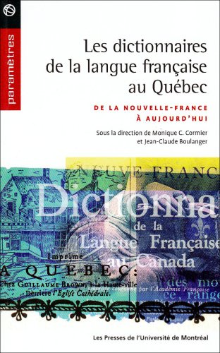 Les dictionnaires de la langue fran�aise au Qu�bec : De la Nouvelle-France � aujourd'hui