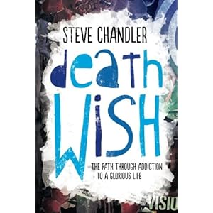 Death Wish: The Path through Addiction to a Glorious Life