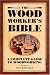 Book The Woodworker's Bible: A Complete Guide to Woodworking (Popular Woodworking)