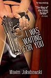 I was waiting for you