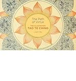 The path of virtue : the illustrated Tao te ching