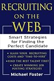 Recruiting on the Web : Smart Strategies for Finding the Perfect Candidate