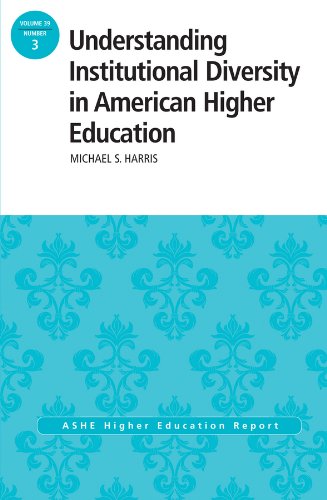 Understanding Institutional Diversity in American Higher Education: ASHE Higher Education Report, 39:3 (J-B ASHE Higher Education Report Series (AEHE))