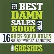 The Best Damn Sales Book Ever: 16 Rock-Solid Rules for Achieving Sales Success! | [Warren Greshes]