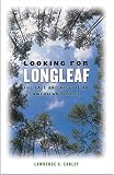  : Looking for Longleaf: The Fall and Rise of an American Forest