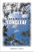 Looking for Longleaf: The Fall and Rise of an American Forest