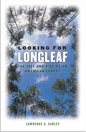 Looking for Longleaf: The Fall and Rise of an American Forest under Natural Resources in The Books Store