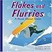 Flakes and Flurries: A Book About Snow (Amazing Science: Weather)