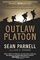 Outlaw Platoon: A Season of War in the Bloodiest Corner of Afghanistan