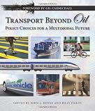 Transport Beyond Oil: Policy Choices for a Multimodal Future