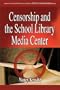 Censorship and the School Library Media Center (Libraries Unlimited Professional Guides in School Librarianship)