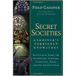 Secret Societies: Gardiner's Forbidden Knowledge: Revelations About the Freemasons, Templars, Illuminati, Nazis, and the Serpent Cults book cover