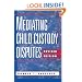 Mediating Child Custody Disputes: A Strategic Approach