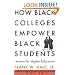 How Black Colleges Empower Black Students: Lessons for Higher Education