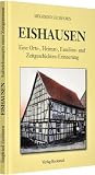 Eishausen - Ein kleines S&uuml;dth&uuml;ringer Dorf inmitten und am Rande der Geschichte: Eine Orts-, Heimat-, Familien- und Zeitgeschichten-Erinnerung - Siegfried Eichhorn