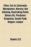 Films Set in Colorado (Study Guide): Wargames, Harvey, the Shining, Vanishing Point, Aliens vs. Predator: Requiem, South Park: Bigger-