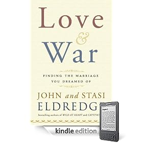 Love and War: Finding the Marriage You’ve Dreamed Of (Kindle Edition)