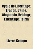 Cycle de L'héritage: Eragon, L'aîné, Alagaësia, Brisingr, L'héritage, Teirm (French Edition)