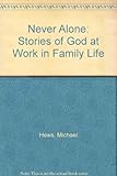 Never alone : stories of God at work in family life