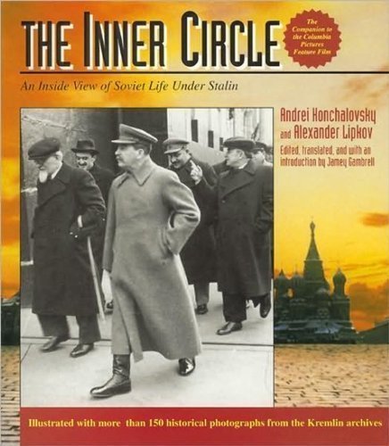 the inner circle an inside view of soviet life under stalin a pictorial history by konchalovsky andre lipkov
