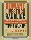 Humane Livestock Handling: Understanding livestock behavior and building facilities for healthier animals