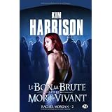 Rachel Morgan, tome 2 : Le Bon, la Brute et le Mort-Vivantpar Kim Harrison