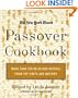 The New York Times Passover Cookbook : More Than 200 Holiday Recipes from Top Chefs and Writers
