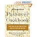 The New York Times Passover Cookbook : More Than 200 Holiday Recipes from Top Chefs and Writers