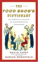The Food Snob's Dictionary: An Essential Lexicon of Gastronomical Knowledge