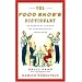The Food Snob's Dictionary: An Essential Lexicon of Gastronomical Knowledge