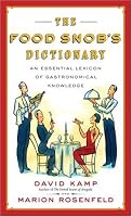 The Food Snob's Dictionary: An Essential Lexicon of Gastronomical Knowledge