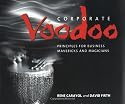 Corporate Voodoo: Business Principles for Mavericks and Magicians