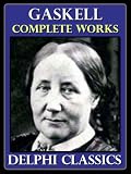 Complete Works of Elizabeth Gaskell (Illustrated)
