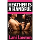 Heather is a Handful - Erotica Short