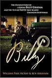 Billy: The Untold Story of a Young Billy Graham and the Test of Faith that Almost Changed Everything