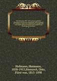 FÃŒrst Bismarck 1890-1898; nach persÃ¶nlichen Mitteilungen des FÃŒrsten und eigenen Aufzeichnungen des Verfassers, nebst einer authentischen Ausgabe aller vom FÃŒrsten Bismarck herrÃŒhrenden Artikel in den 