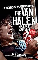 Everybody Wants Some: The Van Halen Saga Everybody Wants Some: The Van Halen Saga