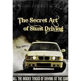 The Secret Art of Stunt Driving - All the insider tricks of driving at the edge