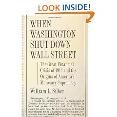 When Washington Shut Down Wall Street: The Great Financial Crisis of 1914 and the Origins of America's Monetary Supremacy