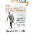 All for a Few Perfect Waves: The Audacious Life and Legend of Rebel Surfer Miki Dora by  David Rensin