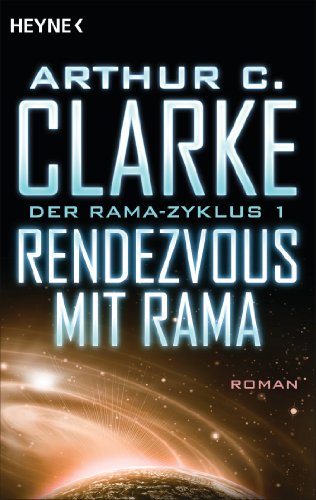 Rendezvous mit Rama: Der Rama-Zyklus Band 1 - Roman (German Edition)