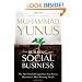 Building Social Business: The New Kind of Capitalism That Serves Humanity's Most Pressing Needs