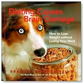 Dieting Causes Brain Damage: How to Lose Weight without Losing Your Mind