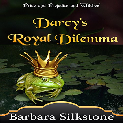 Darcy's Royal Dilemma: The Witches of Longbourn, Book 1