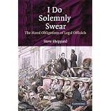 IDoSolemnlySwear:TheMoralObligationsofLegalOfficials